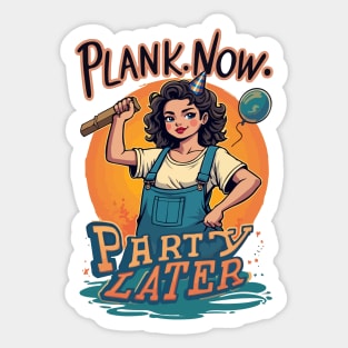 Plank Now, Party Later Sticker